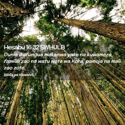 Picture 02 - Hesabu 16:32 SWHULB - Dunia ikafungua makanwa yake na kuwameza, familia - Bible Verse Picture