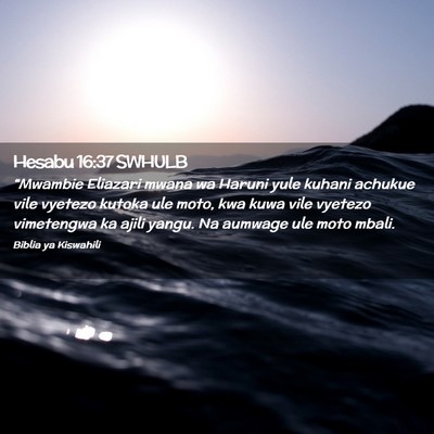 Picture 02 - Hesabu 16:37 SWHULB - “Mwambie Eliazari mwana wa Haruni yule kuhani - Bible Verse Picture