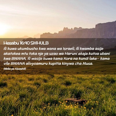Picture 02 - Hesabu 16:40 SWHULB - ili kuwa ukumbusho kwa wana wa Israeli, ili - Bible Verse Picture