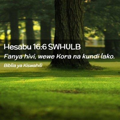 Picture 02 - Hesabu 16:6 SWHULB - Fanya hivi, wewe Kora na kundi - Bible Verse Picture
