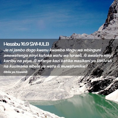 Picture 02 - Hesabu 16:9 SWHULB - Je ni jambo dogo kwenu kwamba Mngu wa mbinguni - Bible Verse Picture