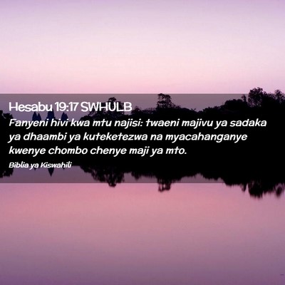 Picture 02 - Hesabu 19:17 SWHULB - Fanyeni hivi kwa mtu najisi: twaeni majivu ya - Bible Verse Picture