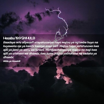 Picture 02 - Hesabu 19:9 SWHULB - Baadaye mtu aliyesafi atayakusanya hayo majivu ya - Bible Verse Picture