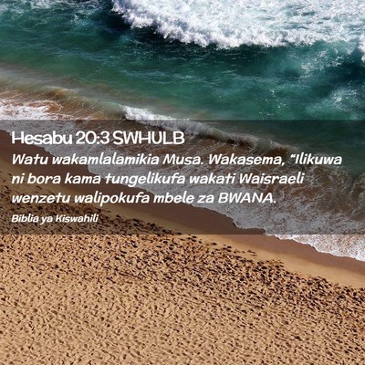Picture 02 - Hesabu 20:3 SWHULB - Watu wakamlalamikia Musa. Wakasema, “Ilikuwa ni - Bible Verse Picture