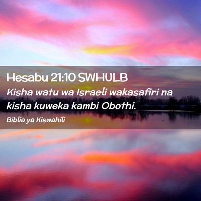 Picture 02 - Hesabu 21:10 SWHULB - Kisha watu wa Israeli wakasafiri na kisha kuweka - Bible Verse Picture