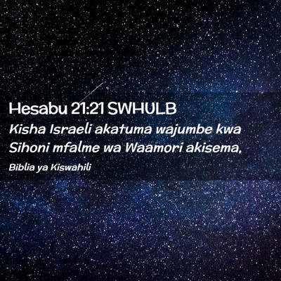 Picture 02 - Hesabu 21:21 SWHULB - Kisha Israeli akatuma wajumbe kwa Sihoni mfalme - Bible Verse Picture