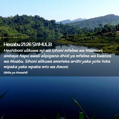 Picture 02 - Hesabu 21:26 SWHULB - Heshiboni ulikuwa mji wa Sihoni mfalme wa - Bible Verse Picture