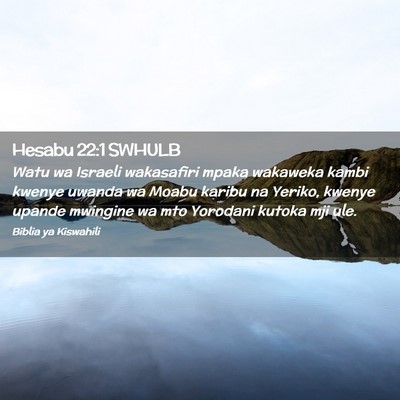 Picture 02 - Hesabu 22:1 SWHULB - Watu wa Israeli wakasafiri mpaka wakaweka kambi - Bible Verse Picture