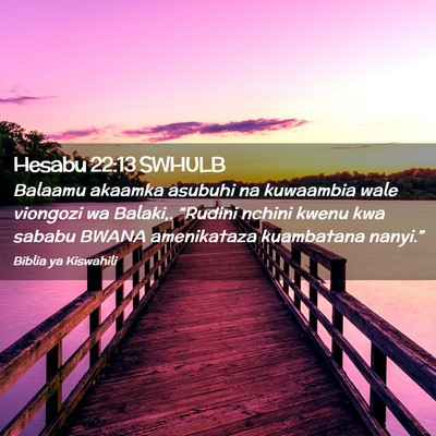 Picture 02 - Hesabu 22:13 SWHULB - Balaamu akaamka asubuhi na kuwaambia wale - Bible Verse Picture