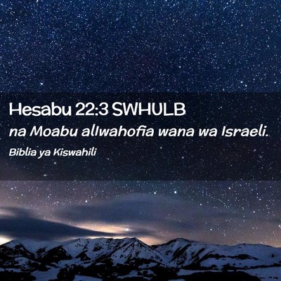 Picture 02 - Hesabu 22:3 SWHULB - na Moabu alIwahofia wana wa - Bible Verse Picture