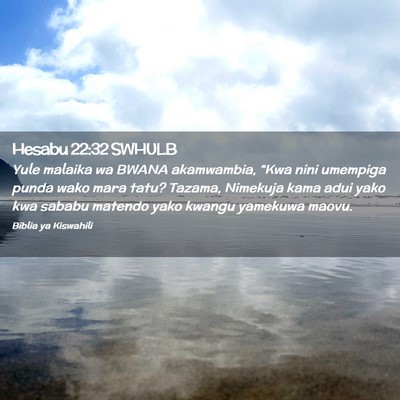 Picture 02 - Hesabu 22:32 SWHULB - Yule malaika wa BWANA akamwambia, “Kwa nini - Bible Verse Picture
