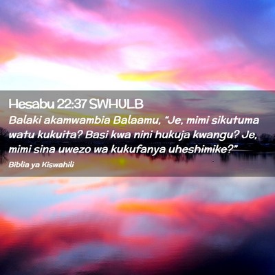 Picture 02 - Hesabu 22:37 SWHULB - Balaki akamwambia Balaamu, “Je, mimi sikutuma - Bible Verse Picture