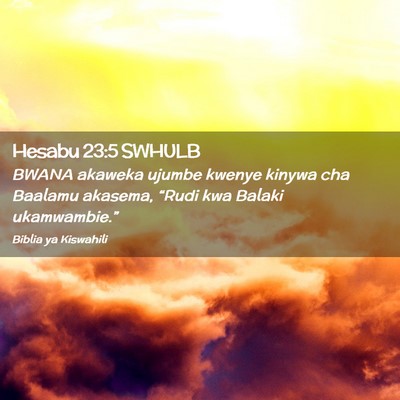 Picture 02 - Hesabu 23:5 SWHULB - BWANA akaweka ujumbe kwenye kinywa cha Baalamu - Bible Verse Picture