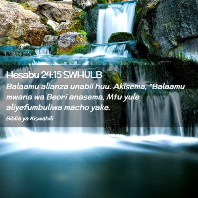 Picture 02 - Hesabu 24:15 SWHULB - Balaamu alianza unabii huu. Akisema, “Balaamu - Bible Verse Picture