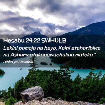 Picture 02 - Hesabu 24:22 SWHULB - Lakini pamoja na hayo, Kaini ataharibiwa na - Bible Verse Picture