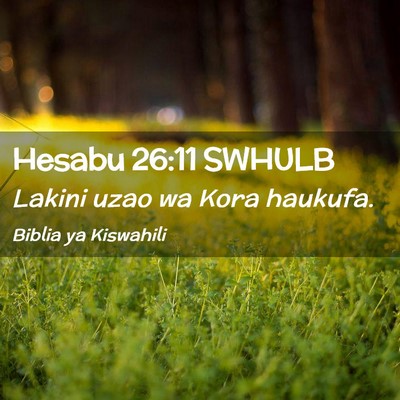 Picture 02 - Hesabu 26:11 SWHULB - Lakini uzao wa Kora - Bible Verse Picture
