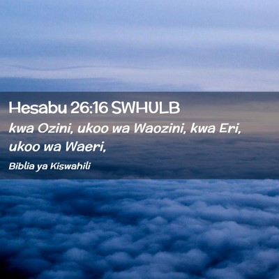 Picture 02 - Hesabu 26:16 SWHULB - kwa Ozini, ukoo wa Waozini, kwa Eri, ukoo wa - Bible Verse Picture