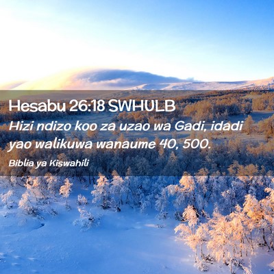 Picture 02 - Hesabu 26:18 SWHULB - Hizi ndizo koo za uzao wa Gadi, idadi yao - Bible Verse Picture