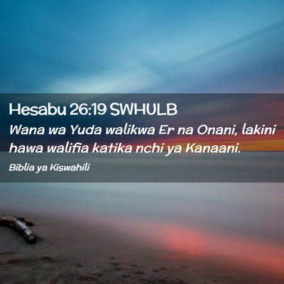 Picture 02 - Hesabu 26:19 SWHULB - Wana wa Yuda walikwa Er na Onani, lakini hawa - Bible Verse Picture