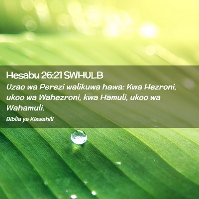 Picture 02 - Hesabu 26:21 SWHULB - Uzao wa Perezi walikuwa hawa: Kwa Hezroni, ukoo - Bible Verse Picture