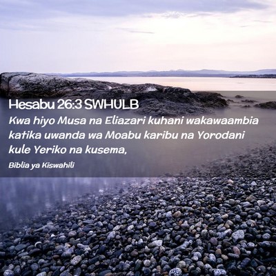 Picture 02 - Hesabu 26:3 SWHULB - Kwa hiyo Musa na Eliazari kuhani wakawaambia - Bible Verse Picture
