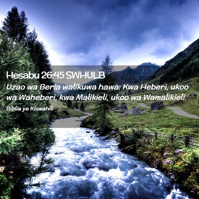 Picture 02 - Hesabu 26:45 SWHULB - Uzao wa Beria walikuwa hawa: Kwa Heberi, ukoo wa - Bible Verse Picture