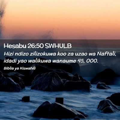 Picture 02 - Hesabu 26:50 SWHULB - Hizi ndizo zilizokuwa koo za uzao wa Naftali, - Bible Verse Picture