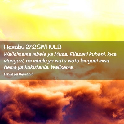 Picture 02 - Hesabu 27:2 SWHULB - Walisimama mbele ya Musa, Eliazari kuhani, kwa. - Bible Verse Picture