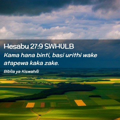 Picture 02 - Hesabu 27:9 SWHULB - Kama hana binti, basi urithi wake atapewa kaka - Bible Verse Picture