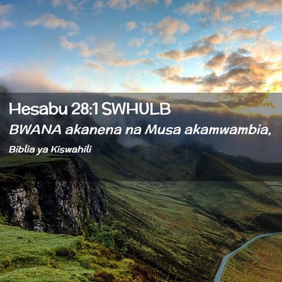 Picture 02 - Hesabu 28:1 SWHULB - BWANA akanena na Musa - Bible Verse Picture