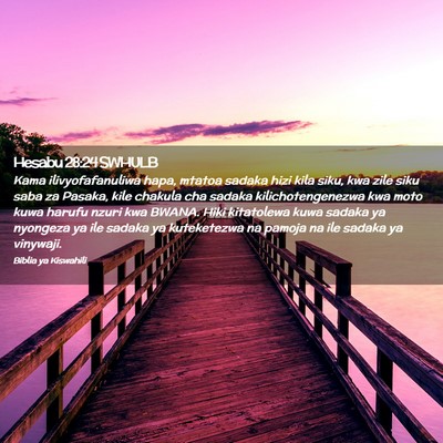 Picture 02 - Hesabu 28:24 SWHULB - Kama ilivyofafanuliwa hapa, mtatoa sadaka hizi - Bible Verse Picture