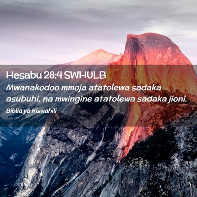 Picture 02 - Hesabu 28:4 SWHULB - Mwanakodoo mmoja atatolewa sadaka asubuhi, na - Bible Verse Picture