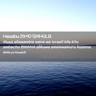 Picture 02 - Hesabu 29:40 SWHULB - Musa aliwaambia wana wa Israeli kila kitu ambacho - Bible Verse Picture