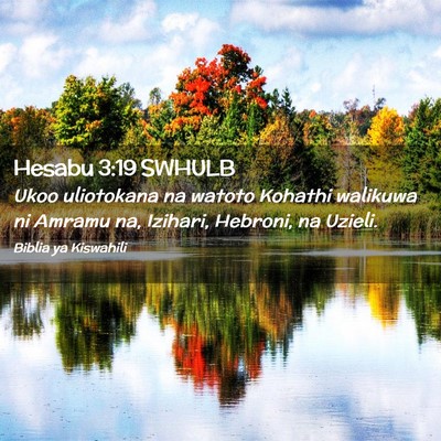 Picture 02 - Hesabu 3:19 SWHULB - Ukoo uliotokana na watoto Kohathi walikuwa ni - Bible Verse Picture