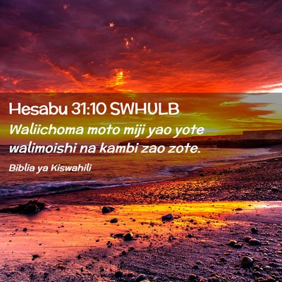 Picture 02 - Hesabu 31:10 SWHULB - Waliichoma moto miji yao yote walimoishi na kambi - Bible Verse Picture