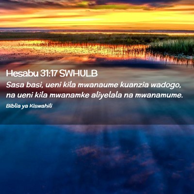 Picture 02 - Hesabu 31:17 SWHULB - Sasa basi, ueni kila mwanaume kuanzia wadogo, na - Bible Verse Picture