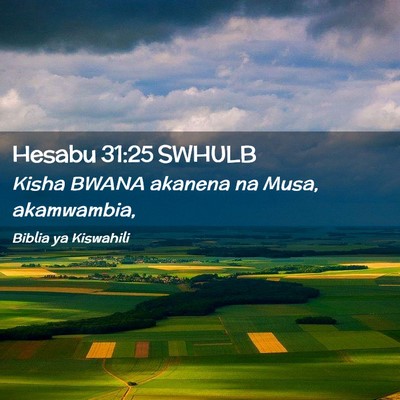 Picture 02 - Hesabu 31:25 SWHULB - Kisha BWANA akanena na Musa, - Bible Verse Picture