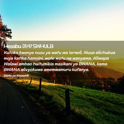 Picture 02 - Hesabu 31:47 SWHULB - Kutoka kwenye nusu ya watu wa Israeli, Musa - Bible Verse Picture