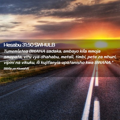 Picture 02 - Hesabu 31:50 SWHULB - Tumemletea BWANA sadaka, ambayo kila mmoja - Bible Verse Picture