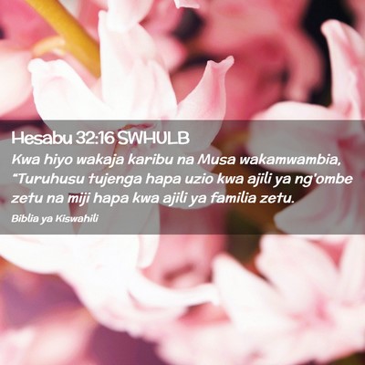 Picture 02 - Hesabu 32:16 SWHULB - Kwa hiyo wakaja karibu na Musa wakamwambia, - Bible Verse Picture