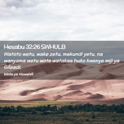 Picture 02 - Hesabu 32:26 SWHULB - Watoto wetu, wake zetu, makundi yetu, na wanyama - Bible Verse Picture