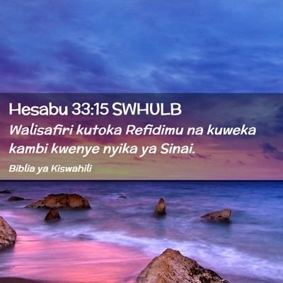 Picture 02 - Hesabu 33:15 SWHULB - Walisafiri kutoka Refidimu na kuweka kambi kwenye - Bible Verse Picture