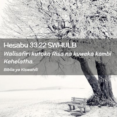 Picture 02 - Hesabu 33:22 SWHULB - Walisafiri kutoka Risa na kuweka kambi - Bible Verse Picture