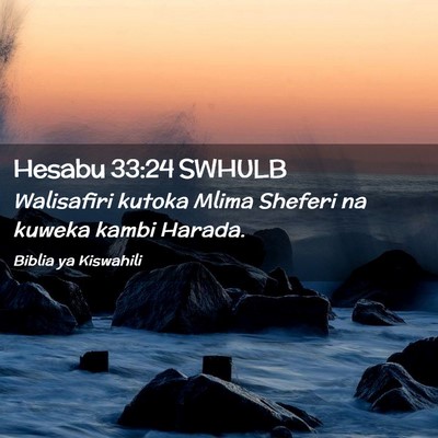 Picture 02 - Hesabu 33:24 SWHULB - Walisafiri kutoka Mlima Sheferi na kuweka kambi - Bible Verse Picture