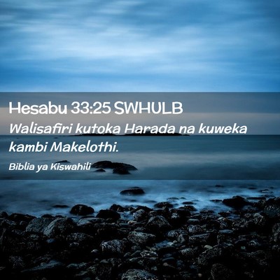 Picture 02 - Hesabu 33:25 SWHULB - Walisafiri kutoka Harada na kuweka kambi - Bible Verse Picture