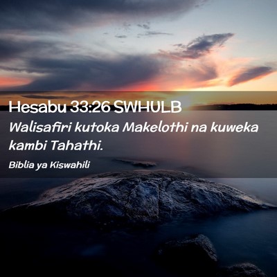 Picture 02 - Hesabu 33:26 SWHULB - Walisafiri kutoka Makelothi na kuweka kambi - Bible Verse Picture