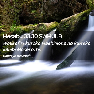 Picture 02 - Hesabu 33:30 SWHULB - Walisafiri kutoka Hashimona na kuweka kambi - Bible Verse Picture