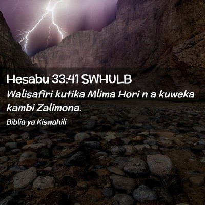 Picture 02 - Hesabu 33:41 SWHULB - Walisafiri kutika Mlima Hori n a kuweka kambi - Bible Verse Picture