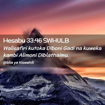Picture 02 - Hesabu 33:46 SWHULB - Walisafiri kutoka Diboni Gadi na kuweka kambi - Bible Verse Picture