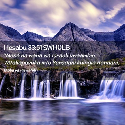 Picture 02 - Hesabu 33:51 SWHULB - “Nena na wana wa Israeli uwaambie. 'Mtakapovuka - Bible Verse Picture